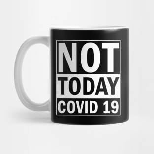 Not Today Covid 19 Mug